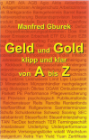 Geld und Gold klipp und klar von A bis Z
