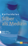 Kolloidales Silber als Medizin