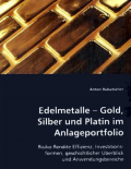 Edelmetalle - Gold, Silber und Platin im Anlageportfolio