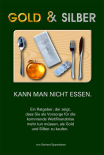 Gold & Silber kann man nicht essen